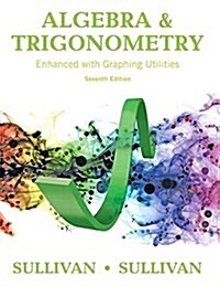 Algebra and Trigonometry Enhanced with Graphing Utilities Plus Mylab Math with Pearson Etext -- 24-Month Access Card Package [With Access Code] (Hardcover, 7)