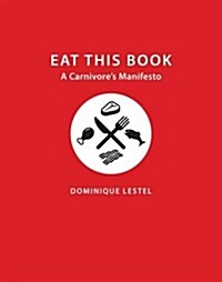 Eat This Book: A Carnivores Manifesto (Hardcover)