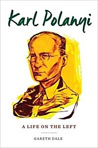 Karl Polanyi: A Life on the Left (Hardcover)