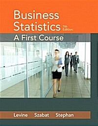 Business Statistics: A First Course Plus Mylab Statistics with Pearson Etext -- Access Card Package [With Access Code] (Paperback, 7)