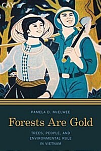 Forests Are Gold: Trees, People, and Environmental Rule in Vietnam (Hardcover)