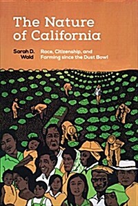 The Nature of California: Race, Citizenship, and Farming Since the Dust Bowl (Hardcover)