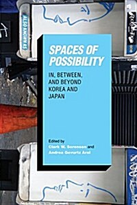 Spaces of Possibility: In, Between, and Beyond Korea and Japan (Paperback)