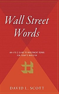 Wall Street Words: An A to Z Guide to Investment Terms for Todays Investor (Hardcover)