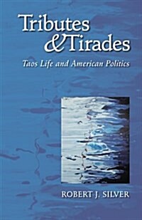 Tributes and Tirades: Taos Life and American Politics (Paperback)