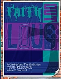 Faith Out Loud - Volume 2, Quarter 4: A Cumberland Presbyterian Youth Resource (Paperback)