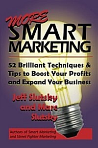 More Smart Marketing: 52 More Brilliant Tips & Techniques to Boost Your Profits and Expand Your Business (Paperback)