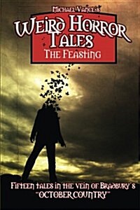 Weird Horror Tales: The Feasting (Paperback)
