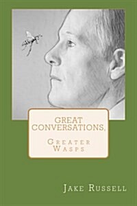 Great Conversations, Greater Wasps (Paperback)