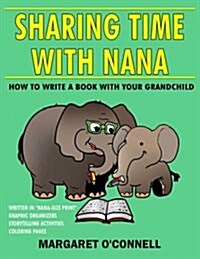 Sharing Time with Nana: How to Write a Book with Your Grandchild (Paperback)