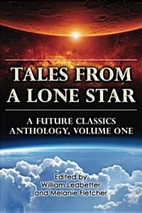 Tales from a Lone Star: A Future Classics Anthology, Volume One (Paperback)