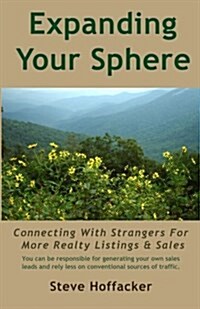 Expanding Your Sphere: Connecting with Strangers for More Realty Listings & Sales (Paperback)