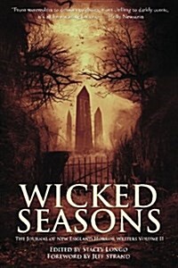 Wicked Seasons: The Journal of the New England Horror Writers, Volume II (Paperback)