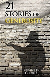 21 Stories of Generosity: Real Stories to Inspire a Full Life (Paperback)