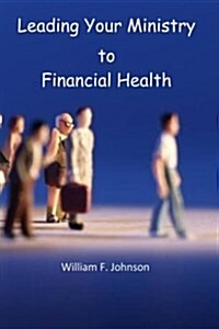 Leading Your Ministry to Financial Health (Paperback)