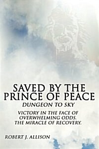Saved by the Prince of Peace -- Dungeon to Sky (Paperback)