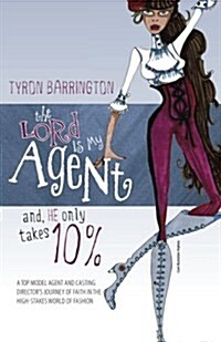 The Lord Is My Agent...And, He Only Takes 10% (Paperback)