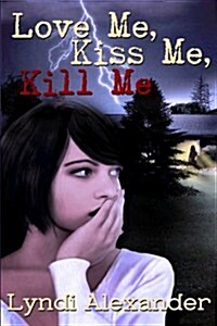 Love Me, Kiss Me, Kill Me (Paperback)