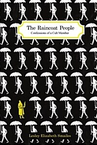 The Raincoat People: Confessions of a Cult Member (Paperback)