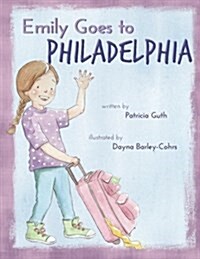 Emily Goes to Philadelphia (Paperback)