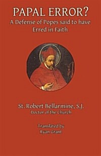 Papal Error?: A Defense of Popes Said to Have Erred in Faith (Paperback)