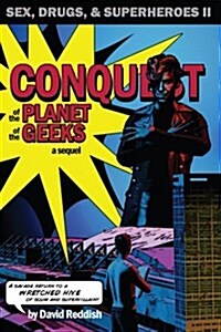 Conquest of the Planet of the Geeks: Sex, Drugs & Superheroes II (Paperback)