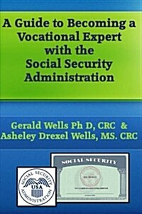 A Guide to Becoming a Vocational Expert with the Social Security Administration (Paperback)