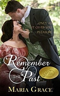 Remember the Past: ..Only as It Gives You Pleasure (Paperback)