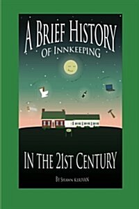 A Brief History of Innkeeping in the 21st Century (Paperback)