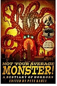 Not Your Average Monster: A Bestiary of Horrors (Paperback)