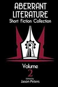 Aberrant Literature Short Fiction Collection Volume 2 (Paperback)