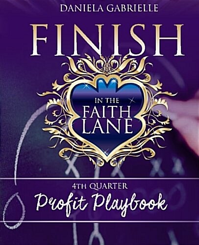 Finish in the Faith Lane: 4th Quarter Profit Playbook (Paperback)