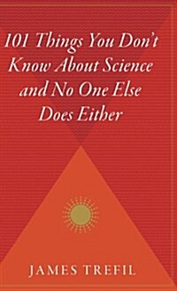 101 Things You Dont Know about Science and No One Else Does Either (Hardcover)