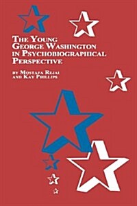 The Young George Washington in Psychobiographical Perspective (Paperback)