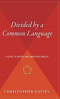 Divided by a Common Language: A Guide to British and American English (Hardcover)