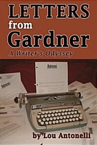 Letters from Gardner: A Writers Odyssey (Paperback)