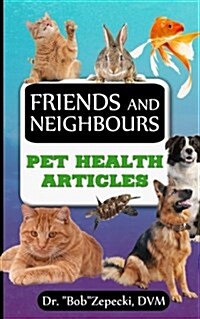 Friends and Neighbors: Pet Health Articles (Paperback)
