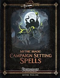 Mythic Magic: Campaign Setting Spells (Paperback)