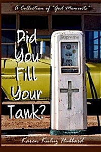 Did You Fill Your Tank?: A Collection of God Moments (Paperback)