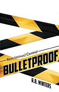 Rent (Minus) Control: Bulletproof (Paperback)