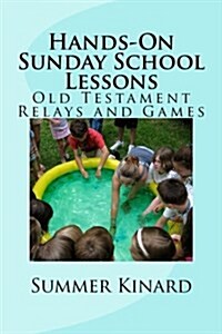 Hands on Sunday School Lessons: Old Testament Relays and Games (Paperback)