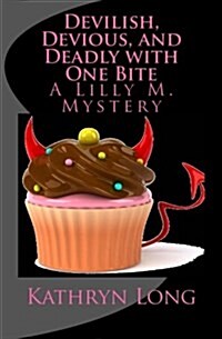 Devilish, Devious, and Deadly with One Bite: A Lilly M. Mystery (Paperback)