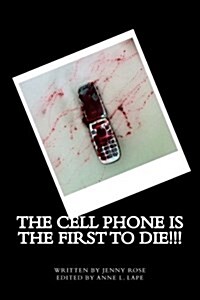 The Cell Phone Is the First to Die!!! (Paperback)