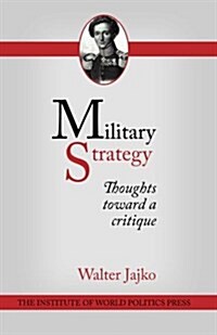 Military Strategy: Thoughts Toward a Critique (Paperback)