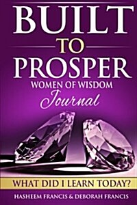 Built to Prosper Women of Wealth Journal: What Did I Learn Today? (Paperback)