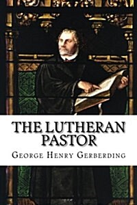 The Lutheran Pastor (Paperback)