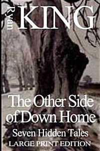 Other Side of Down Home (Large Print Edition): Seven Hidden Tales (Paperback)