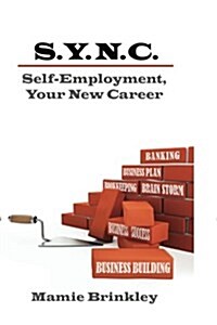 S. Y. N. C. Self-Employment, Your New Career (Paperback)
