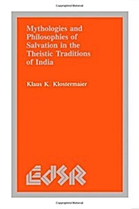 Mythologies and Philosophies of Salvation in the Theistic Traditions of India (Paperback)