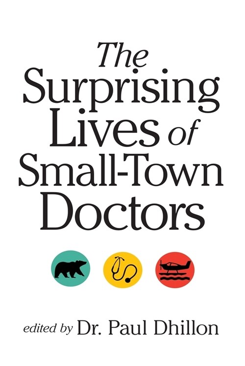 The Surprising Lives of Small-Town Doctors (Paperback)
